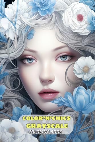 Color'n'Chics Grayscale Coloring Book For Adults: for Adults and Teens von Independently published